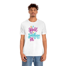 Load image into Gallery viewer, Be a Small Part of Something Big&#39; Unisex Jersey Short Sleeve Tee
